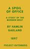 [Gutenberg 26189] • A Spoil of Office: A Story of the Modern West